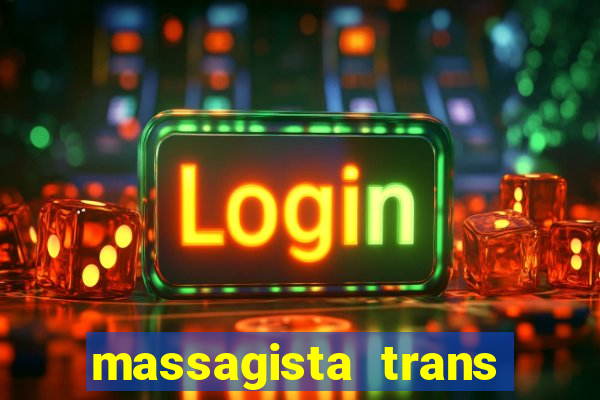 massagista trans s?o paulo