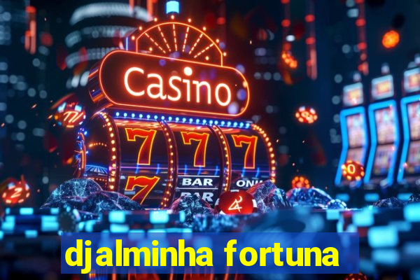 djalminha fortuna