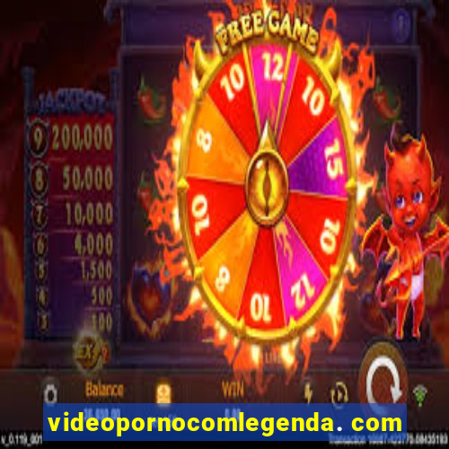 videopornocomlegenda. com