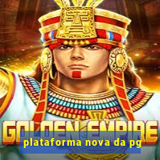 plataforma nova da pg
