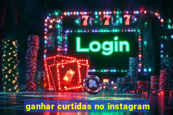 ganhar curtidas no instagram