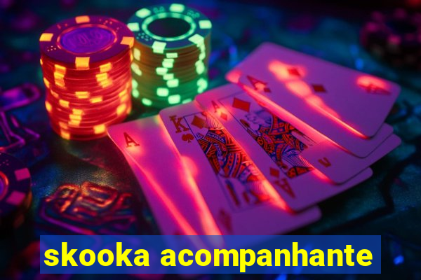 skooka acompanhante
