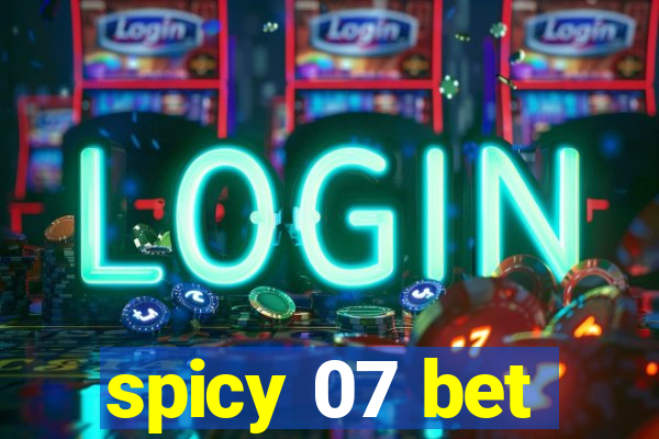 spicy 07 bet