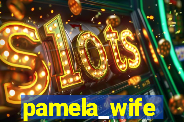pamela_wife
