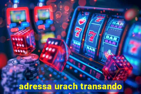 adressa urach transando