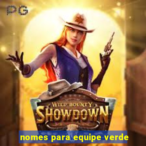 nomes para equipe verde