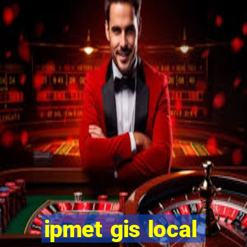 ipmet gis local
