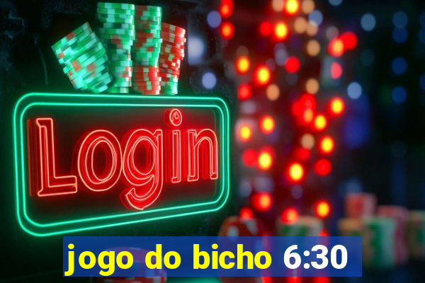 jogo do bicho 6:30