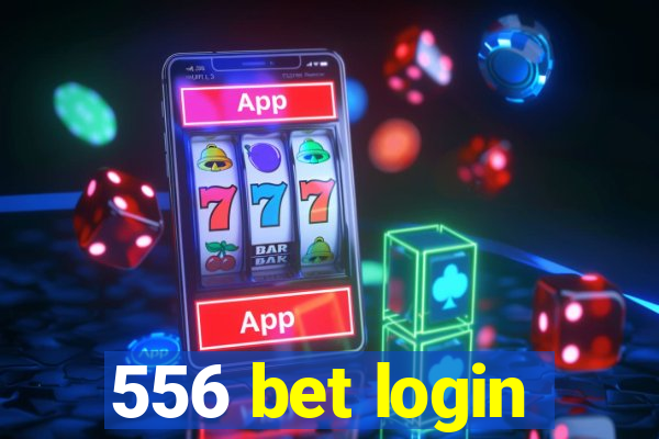 556 bet login