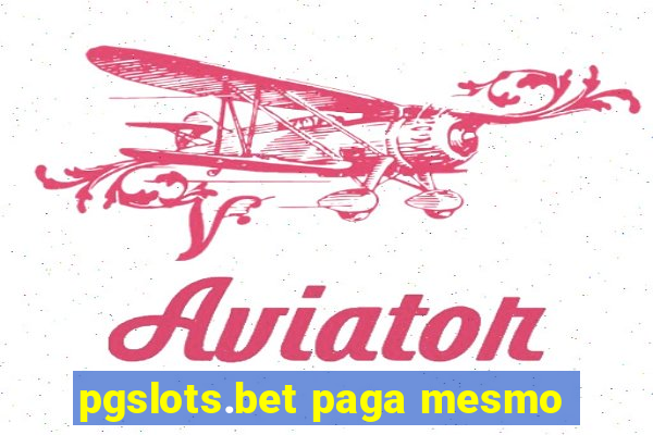 pgslots.bet paga mesmo
