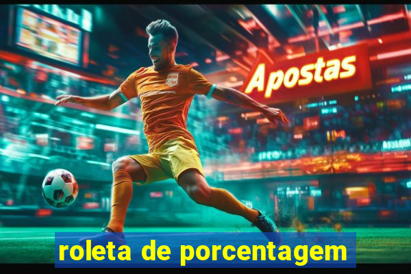 roleta de porcentagem
