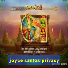joyce santos privacy