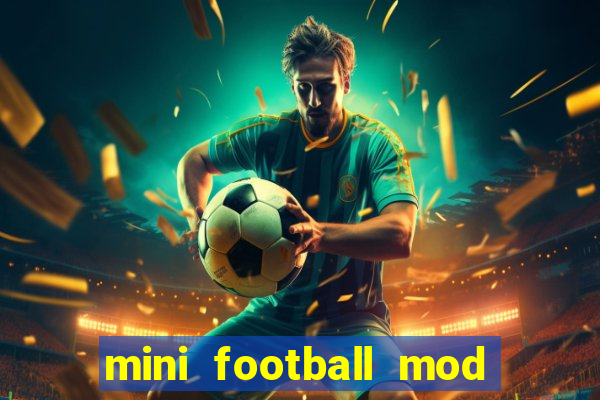 mini football mod apk (unlimited money and gems)