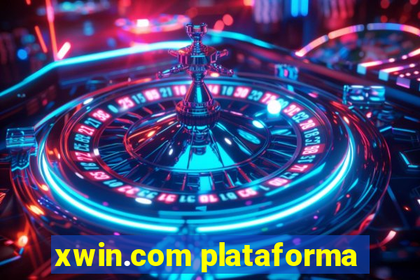 xwin.com plataforma