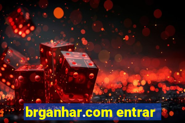 brganhar.com entrar