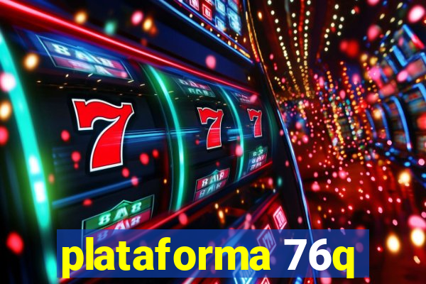 plataforma 76q