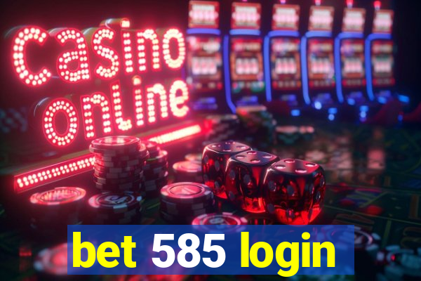 bet 585 login