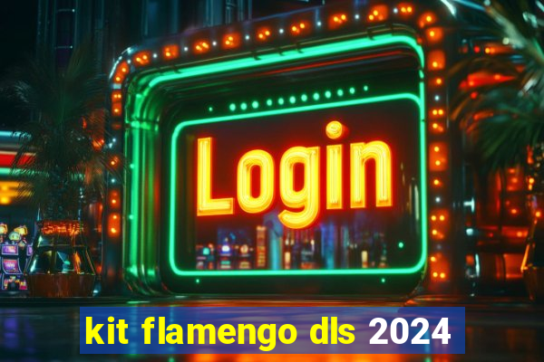 kit flamengo dls 2024