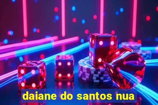 daiane do santos nua