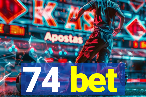 74 bet