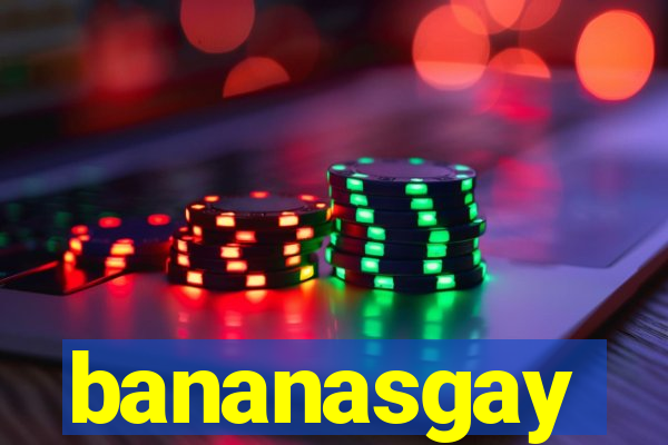 bananasgay