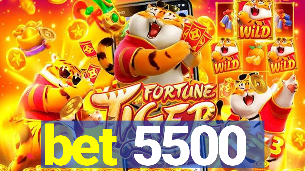 bet 5500