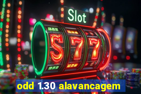 odd 1.30 alavancagem