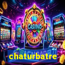 chaturbatre