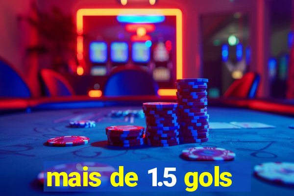 mais de 1.5 gols