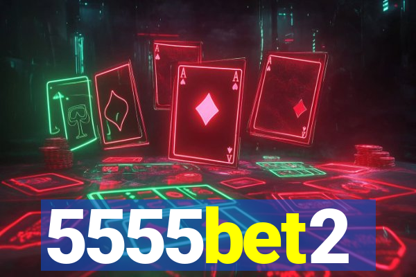 5555bet2