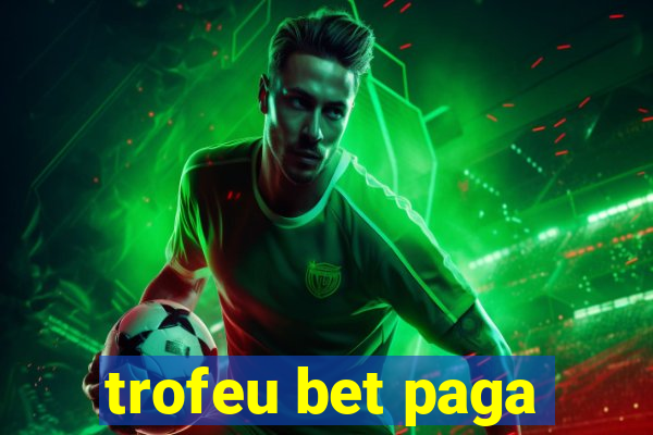 trofeu bet paga