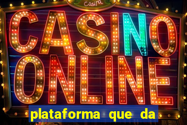 plataforma que da dinheiro pra jogar