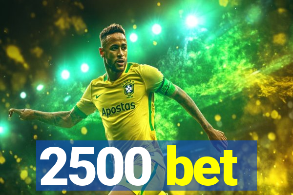 2500 bet