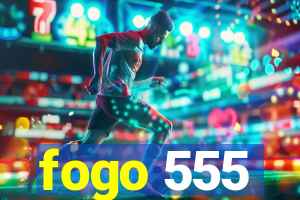 fogo 555