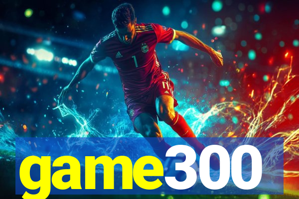 game300