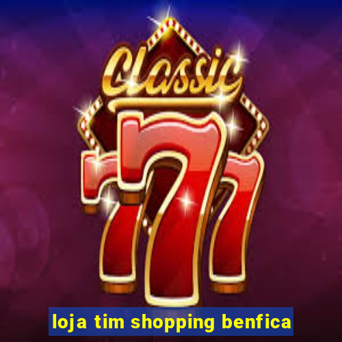 loja tim shopping benfica