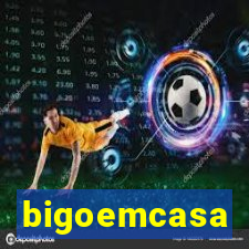 bigoemcasa