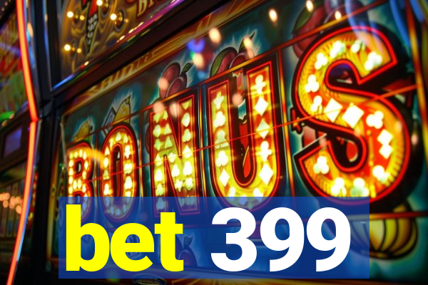 bet 399