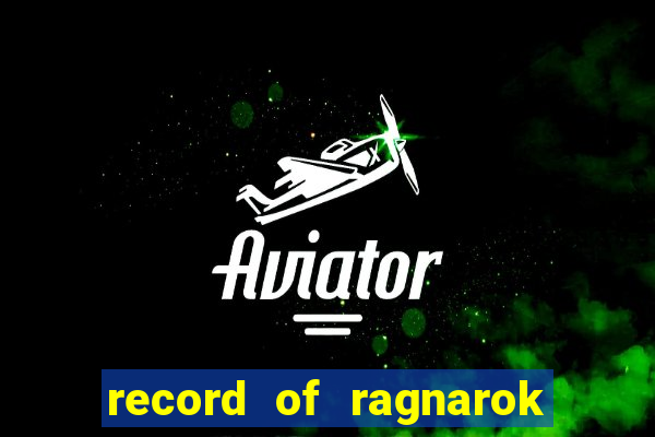 record of ragnarok 3 temporada online dublado
