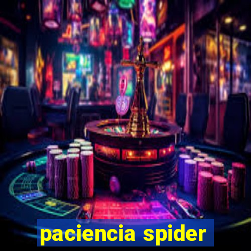 paciencia spider