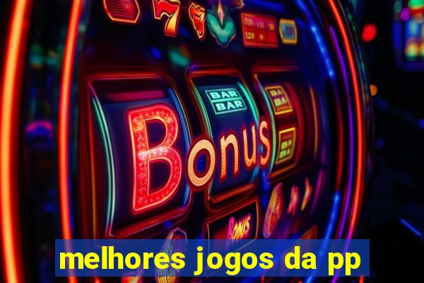 melhores jogos da pp