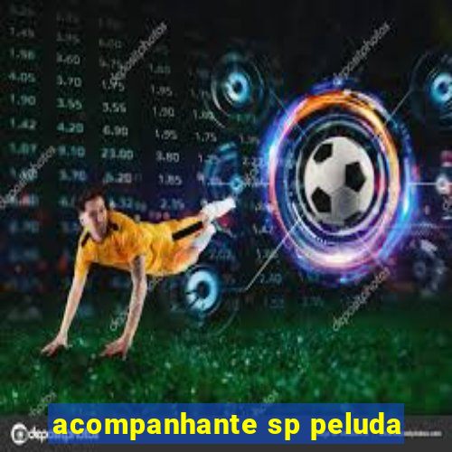 acompanhante sp peluda