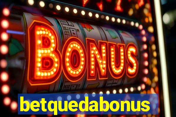 betquedabonus
