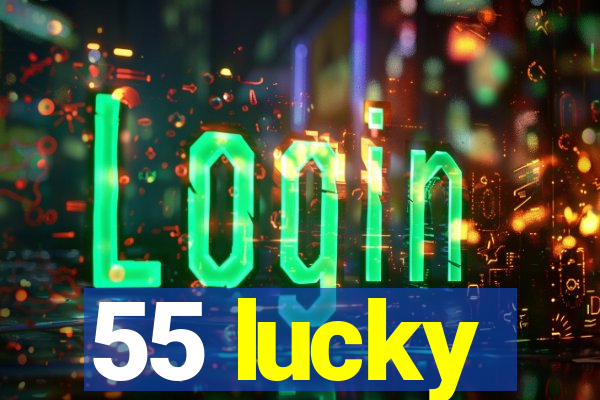 55 lucky