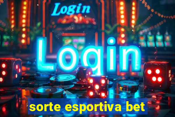 sorte esportiva bet