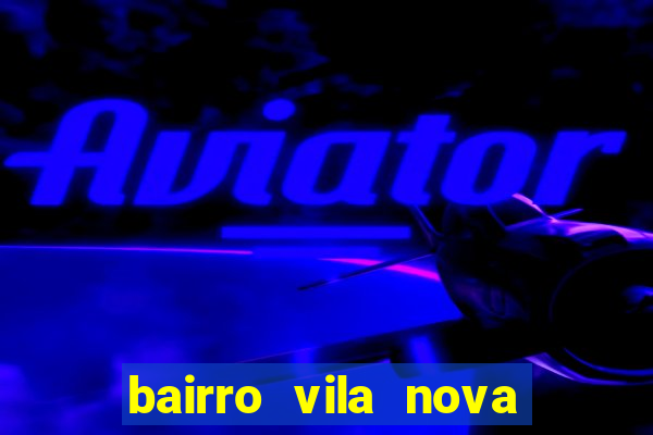 bairro vila nova sao mateus es