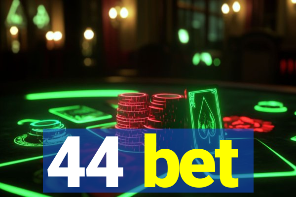 44 bet