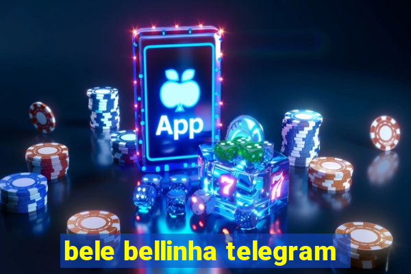 bele bellinha telegram
