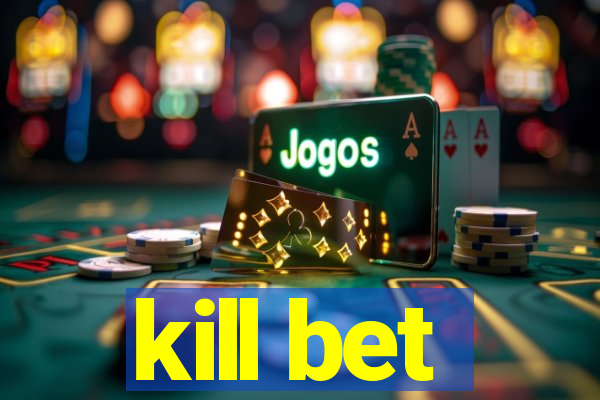 kill bet