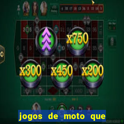jogos de moto que da grau